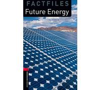 Oxford Bookworms Library Factfiles: Level 3:: Future Energy: Future Energylevel 3