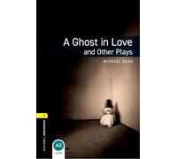 Oxford Bookworms Library: Level 1:: A Ghost in Love and Other Plays: Level 1: 400-Word Vocabulary (Oxford Bookworms ELT)