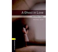 Oxford Bookworms Library: Level 1:: A Ghost in Love and Other Plays: Level 1: 400-Word Vocabulary (Oxford Bookworms ELT)