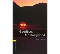 Oxford Bookworms Library: Level 1:: Goodbye, Mr Hollywood: Reader.6. Schuljahr, Stufe 2 (Oxford Bookworms ELT)