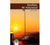 Oxford Bookworms Library: Level 1:: Goodbye, Mr Hollywood: Reader.6. Schuljahr, Stufe 2 (Oxford Bookworms ELT)