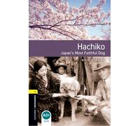 Oxford Bookworms Library: Level 1: Hachiko: Japan's Most Faithful Dog: Graded readers for secondary and adult learners