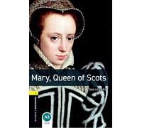 Oxford Bookworms Library: Level 1:: Mary, Queen of Scots: Level 1: 400-Word Vocabulary (Oxford Bookworms ELT)