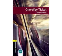 Oxford Bookworms Library: Level 1:: One-Way Ticket - Short Stories: Short Stories, 400 Headwords (Oxford Bookworms ELT)