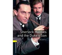 Oxford Bookworms Library: Level 1:: Sherlock Holmes and the Duke's Son: Reader (Oxford Bookworms ELT)