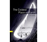 Oxford Bookworms Library: Level 1: The Coldest Place on Earth: Level 1: 400-Word Vocabulary (Oxford Bookworms ELT)