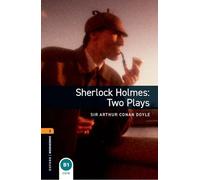 Oxford Bookworms Library: Level 1:: Sherlock Holmes: Two Plays: Two Plays. Reader (Oxford Bookworms ELT)