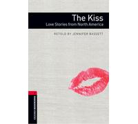 Oxford Bookworms Library: Level 3:: The Kiss: Love Stories from North America: The Kiss: Love Stories from North Americalevel 3