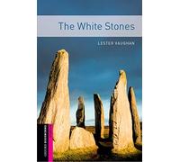 Oxford Bookworms Starter. The White Stones: Starter: 250-Word Vocabulary