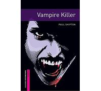 Oxford Bookworms Starter. Vampire Killer: Starter: 250-Word Vocabulary