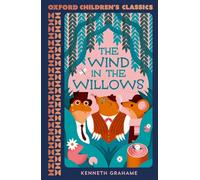 Oxford Children's Classics: The Wind in the Willows