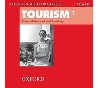 [(Oxford English for Careers: Tourism 1: Class Audio CD)] [Author: Walker] published on (July, 2009)