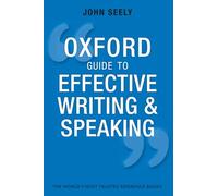 Oxford Guide to Effective Writing and Speaking: How to Communicate Clearly