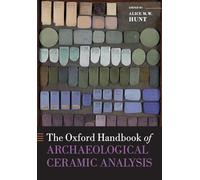 Oxford Handbook of Archaeological Ceramic Analysis (Oxford Handbooks) – Oxford University Press