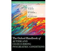 Oxford Handbook of Autism and Co-Occurring Psychiatric Conditions (Oxford Library of Psychology)