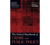 Oxford Handbook of Crime and Public Policy (Oxford Handbooks)