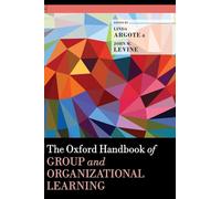 Oxford Handbook of Group and Organizational Learning (Oxford Library of Psychology)