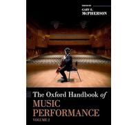 Oxford Handbook of Music Performance, Volume 2: Enhancements, Health and Wellbeing, Science, and Innovations (Oxford Handbooks)