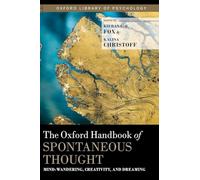 Oxford Handbook of Spontaneous Thought: Mind-Wandering, Creativity, and Dreaming (Oxford Library of Psychology)