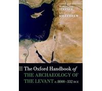 Oxford Handbook of the Archaeology of the Levant: C. 8000-332 Bce