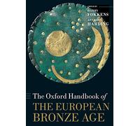 Oxford Handbook of the European Bronze Age – Oxford Handbooks