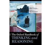 Oxford Handbook of Thinking and Reasoning (Oxford Library of Psychology)