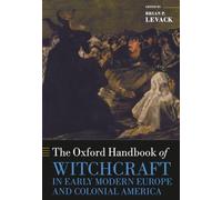 The Oxford Handbook of Witchcraft in Early Modern Europe and Colonial America (Oxford Handbooks)