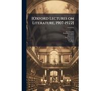 [Oxford Lectures on Literature, 1907-1922]