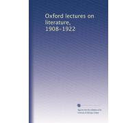 Oxford lectures on literature, 1908-1922