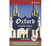 Oxford Made Easy, Totally Revised Second Edition: The Only Book You Need to Succeed at ANY U.S. University, and Even Study Abroad!