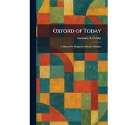 Oxford of Today: A Manual for Prospective Rhodes Scholars