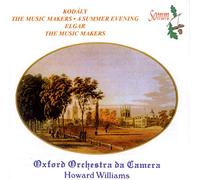 Oxford Orchestra Da Camera - Kodály: The Music Makers; A Summer Evening; Elgar: The Music Makers