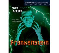 [(Oxford Playscripts: Frankenstein)] [ By (author) Mary Shelley, Volume editor Philip Pullman ] [August, 2003]