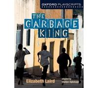 Oxford Playscripts: The Garbage King – Oxford University Press