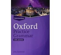 Oxford Practice Grammar Intermediate with Answers. Revised Edition: The right balance of English grammar explanation and practice for your language level