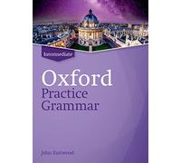 Oxford Practice Grammar Intermediate without Answers. Revised Edition: The right balance of English grammar explanation and practice for your language level