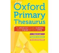 Oxford Primary Thesaurus: English thesaurus for children age 8+ (KS2) - Expand vocabulary and improve creative writing (Oxford Primary Dictionaries)