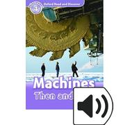 Oxford Read and Discover 5. Machines Then and Now MP3 Pack: We have recently checked all of our Graded Readers against the latest CEFR standards to ... title may not yet show this level change.