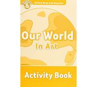 Oxford Read and Discover 5. Our World in Art Activity Book