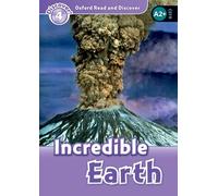 Oxford Read and Discover: Level 4: Incredible Earth: Level 4: 750-Word Vocabularyincredible Earth