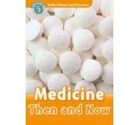 Oxford Read And Discover: Level 5: Medicine Then And Now Audio Pack
