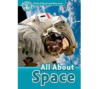 Oxford Read and Discover: Level 6: All About Space: Level 6: 1,050-Word Vocabularyall about Space