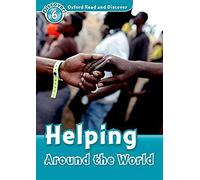 Oxford Read and Discover: Level 6: Helping Around the World
