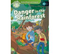 Oxford Read and Imagine 3. Danger in the Rainforest