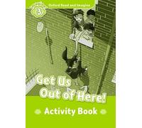 Oxford Read and Imagine 3. Get Us Out of Here Activity Book