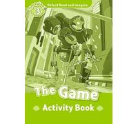 Oxford Read and Imagine 3. The Game Activity Book