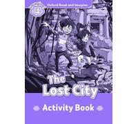 Oxford Read and Imagine 4. The Lost City Activity Book