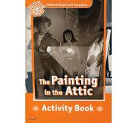 Oxford Read and Imagine 5. The Painting in the Attic Activity Book