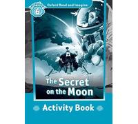 Oxford Read and Imagine 6. The Secret on the Moon Activity Book