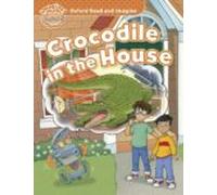Oxford Read And Imagine: Beginner: Crocodile In The House